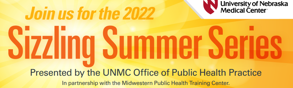 banner says "Join us for the 2022 Sizzling Summer Series" in front of a sunburst.  the UNMC logo is in the top right corner